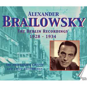 Alexander Brailowsky: The Berlin Recordings 1928-1934