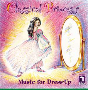 Classical Princess - Music for Dress-Up