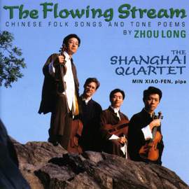 The Flowing Stream - Chinese Folk Songs and Tone Poems by Zhou Long