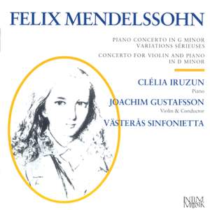 Mendelssohn: Piano Concerto No. 1, Variations serieuses & Concerto for Violin and Piano in D minor