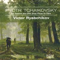Tchaikovsky: The Seasons and Other Small Pieces for Piano
