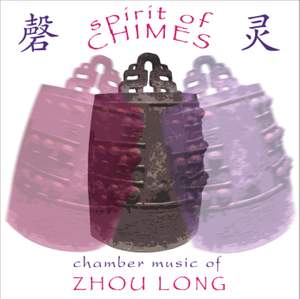 Zhou Long: Spirit of Chimes