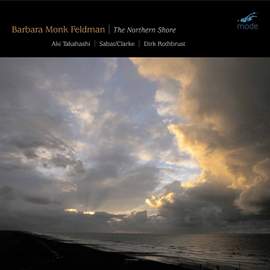 Barbara Monk Feldman: The Northern Shore & In the Small Time of a Desert Flower