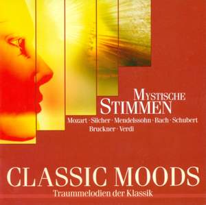 CLASSIC MOODS - MOZART, W.A. / SILCHER, F. / SCHUBERT, F. / MENDELSSOHN, Felix / HAYDN, F.J. / BRUCKNER, A. / BRAHMS, J. / BRUCH, M.