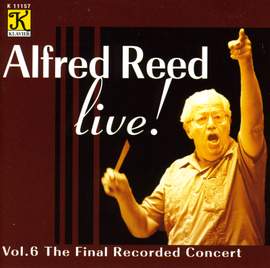 ALFRED REED LIVE, Vol. 6 - The Final Recorded Concert