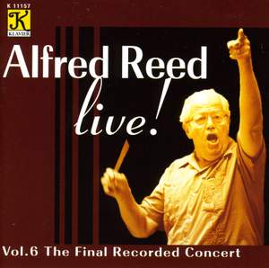 ALFRED REED LIVE, Vol. 6 - The Final Recorded Concert