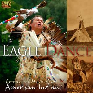 Eagle Dance: Ceremonial Music of the American Indians