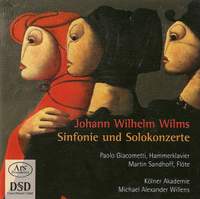 Johann Wilhelm Wilms: Symphonies & Solo Concertos