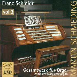 Franz Schmidt: Organ Music, Vol. 3