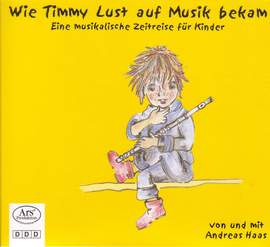 HAAS, A.: Wie Timmy Lust auf Musik bekam (Haas)