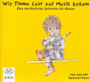 HAAS, A.: Wie Timmy Lust auf Musik bekam (Haas)