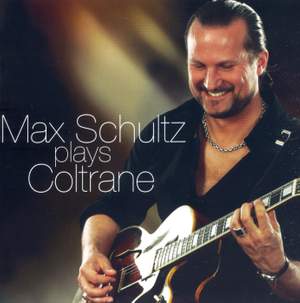 Max Schultz Plays Coltrane