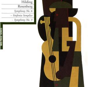Hilding Rosenberg: Symphony No. 6, 'Sinfonia semplice' & Symphony No. 3