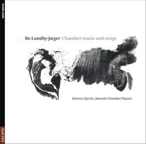 LUNDBY-JAEGER, B.: Chamber Music and Songs - Offertorium / 7 Stages to 3 Chinese Texts / Trio / Elements / 3 Songs (Gjerris, Danish Chamber Players)