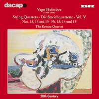 Holmboe: String Quartets Nos. 13-15