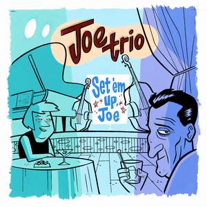 Joe Trio: Set 'em up, Joe