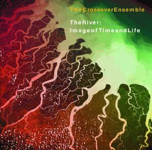 CROSSOVER ENSEMBLE: The River - Image of Time and Life