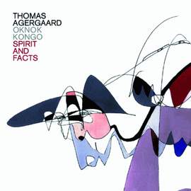 THOMAS AGERGAARD AND OK NOK KONGO: Spirit and Facts