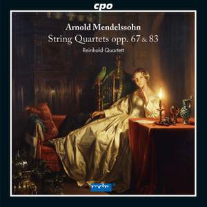 Arnold Mendelssohn: String Quartets opp. 67 & 83