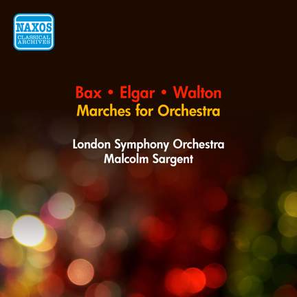 Bax, Elgar & Walton: Marches for Orchestra