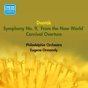 Dvorak: Symphony No. 9, 'From the New World' & Carnival Overture