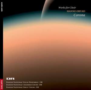 ORVAD, H.: Choral Works (Corona) - Vega / Kornell / Threna / Paschal Hymn / Winter Organ (Danish National Chamber Choir)