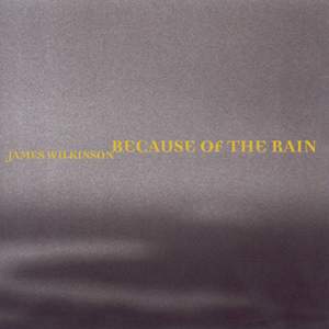 WILKINSON, James: Because of the Rain