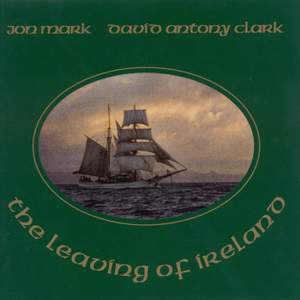 IRELAND Mark, Jon and David Antony Clark: Leaving of Ireland (The)