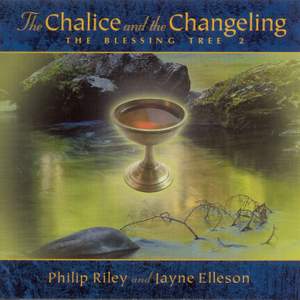 RILEY, Philip: Chalice and the Changeling (The) - The Blessing Tree II