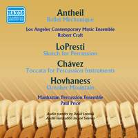 Antheil, LoPresti, Chavez and Hovhaness: Works for Percussion