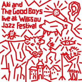 Aki and the Good Boys: Live at Willisau Jazz Festival