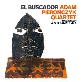 Adam Pieronczyk Quartet: El Buscador