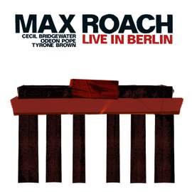 Max Roach Quartet: Live in Berlin