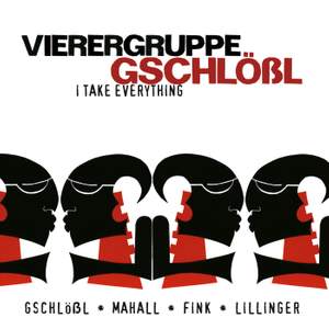 Vierergruppe Gschlossl: I Take Everything