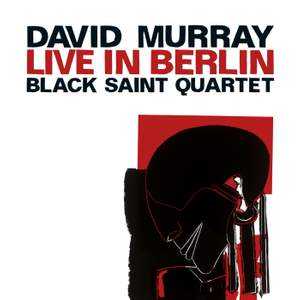 Black Saint Quartet: Live in Berlin
