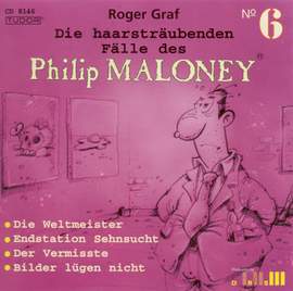 GRAF, R.: Haarstraubenden Falle des Philip Maloney (Die), Vol. 6 - Die Weltmeister / Endstation Sehnsucht / Der Vermisste / Bilder lugen nicht