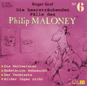 GRAF, R.: Haarstraubenden Falle des Philip Maloney (Die), Vol. 6 - Die Weltmeister / Endstation Sehnsucht / Der Vermisste / Bilder lugen nicht