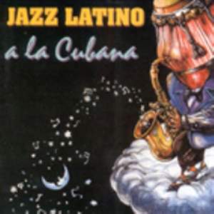 Latin Jazz A La Cubana