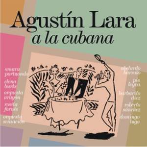 Agustin Lara a la Cubana