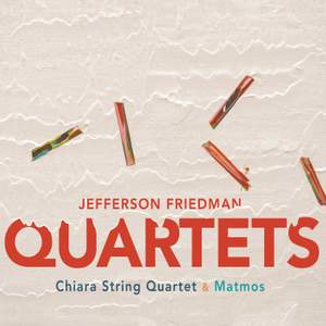 Jefferson Friedman: Quartets