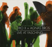 Trio X & Agnas Bros: Live at Fasching