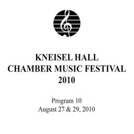 Kneisel Hall Chamber Music Festival 2010 - Program 10: August 27 & 29, 2010