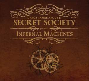 DARCY JAMES ARGUE'S SECRET SOCIETY: Infernal Machines