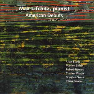 Piano Recital: Lifchitz, Max - BLANK, A. / ZIFFRIN, M. / STEWART, R. / MASON, C.N. / OVENS, D. / FRANCO, J. / SATIE, E. (American Debuts)