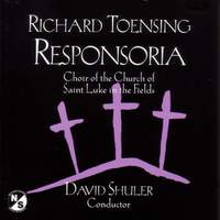 TOENSING, R.: Responsoria (Church of Saint Luke in the Fields Choir, Shuler)