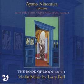 BELL, L.: Book of Moonlight (The) / In Memory of Roger Sessions / Just As I Am / 4 Pieces in Familiar Style / Sleep Song (Ninomiya, Bell, McConnell)