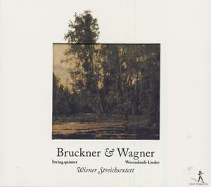 Bruckner: String Quintet in F major & Wagner: Wesendonck-Lieder