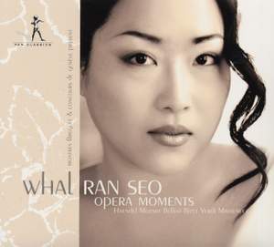 Opera Arias (Soprano): Whal, Ran Seo - HANDEL, G.F. / MOZART, W.A. / BELLINI, V. / BIZET, G. / VERDI, G. / MASSENET, J. (Opera Moments)
