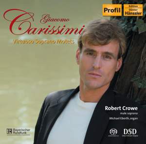 CARISSIMI: Oleum effusum est / Domine, Deus meus / Sicut stella matutina / Adeste mortales (Virtuoso Soprano Motets) (Crowe)