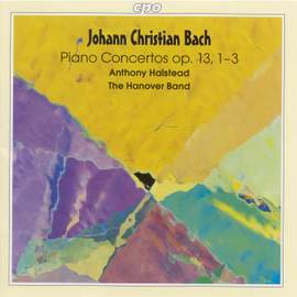 JC Bach: Keyboard Concertos, Op. 13, Nos. 1-3 & Keyboard Concerto in E flat major